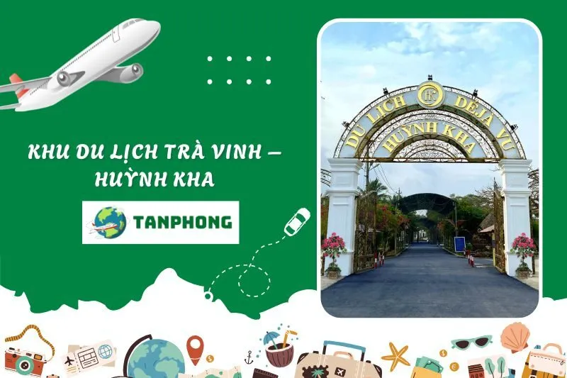 Khu Du Lịch Trà Vinh – Huỳnh Kha