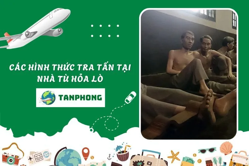 Các Hình Thức Tra Tấn Tại Nhà Tù Hỏa Lò