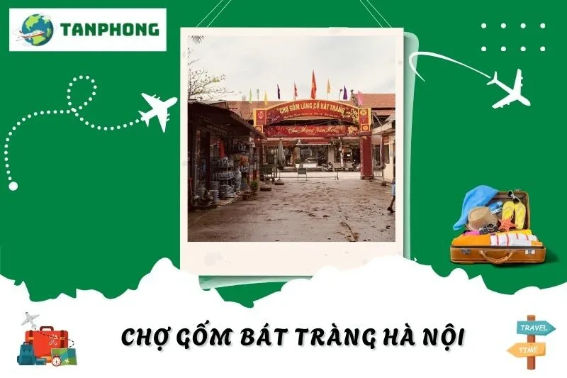 Chợ Gốm Bát Tràng Hà Nội: Khám Phá Làng Nghề Gốm Sứ Nổi Tiếng