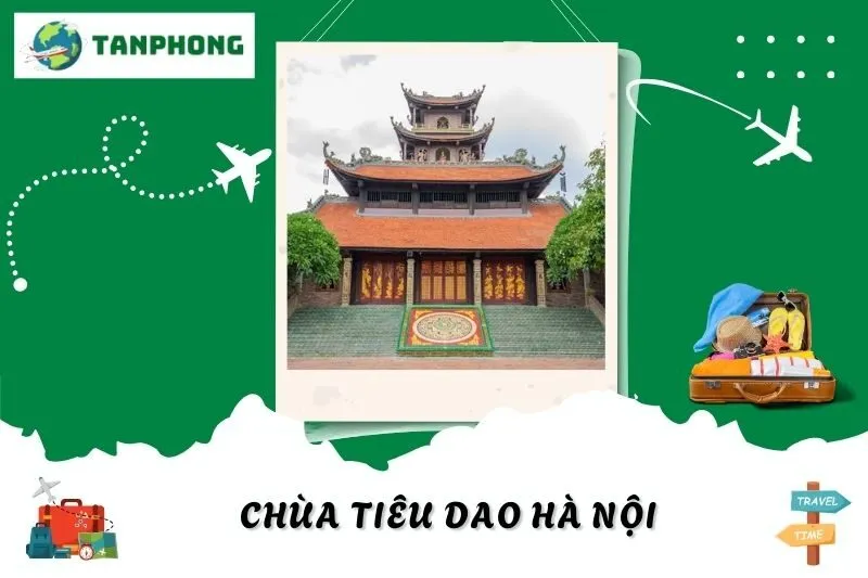 Chùa Tiêu Dao Hà Nội: Ngôi Chùa Gốm Sứ Cổ Kính Độc Đáo
