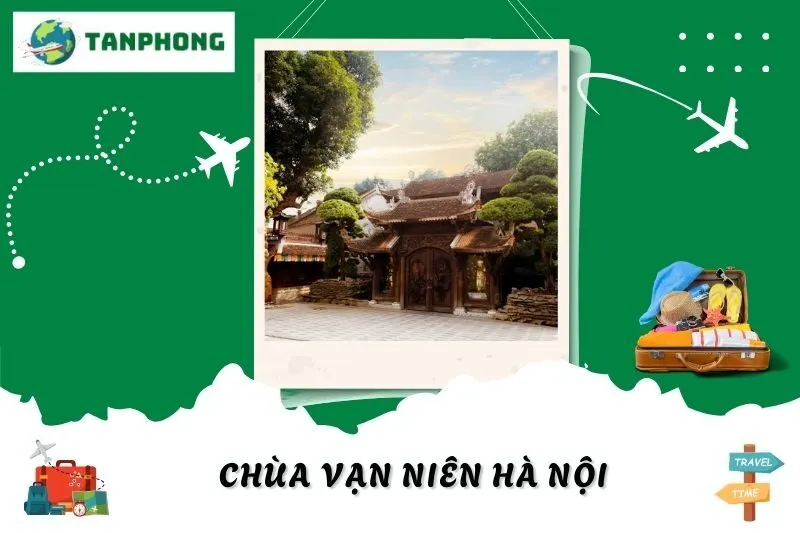 Chùa Vạn Niên Hà Nội: Ngôi Chùa Cổ Hơn 1000 Năm Bên Hồ Tây