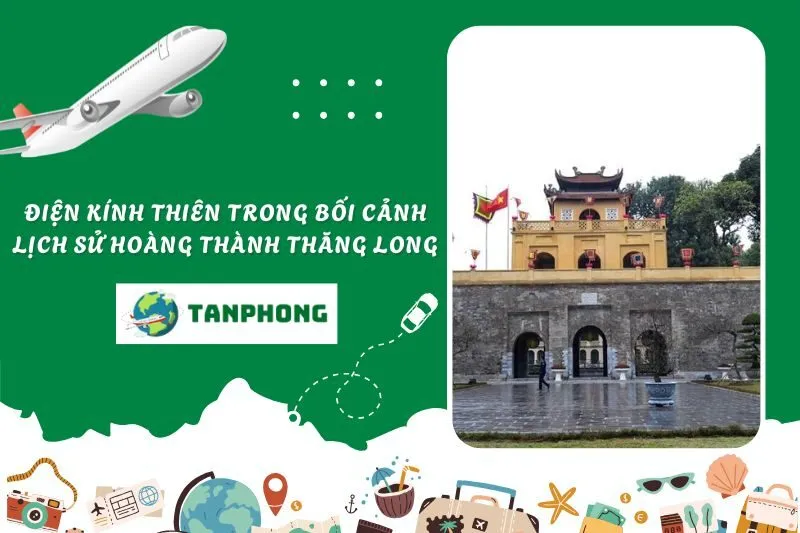 Điện Kính Thiên trong Bối Cảnh Lịch Sử Hoàng Thành Thăng Long