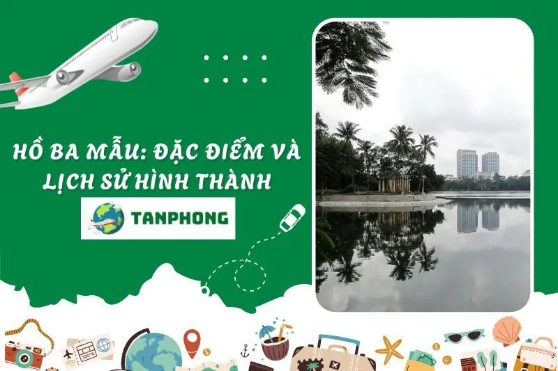 Hồ Ba Mẫu: Đặc Điểm và Lịch Sử Hình Thành