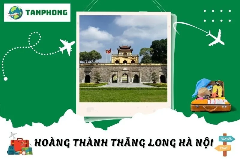 Khám Phá Hoàng Thành Thăng Long Hà Nội: Lịch Sử, Kiến Trúc & Trải Nghiệm
