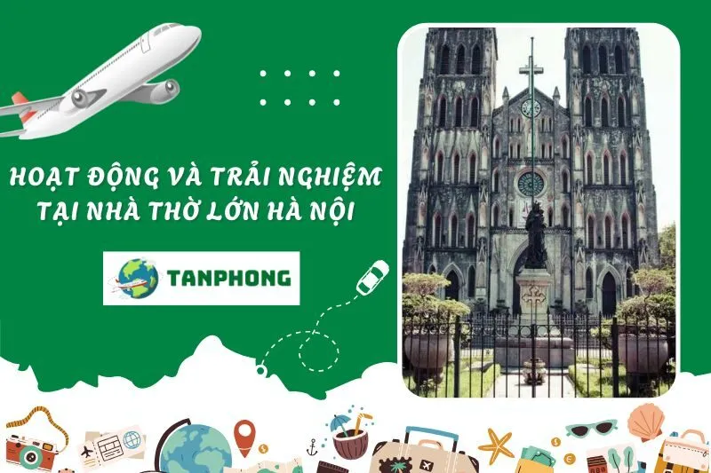Hoạt động và trải nghiệm tại Nhà thờ lớn Hà Nội