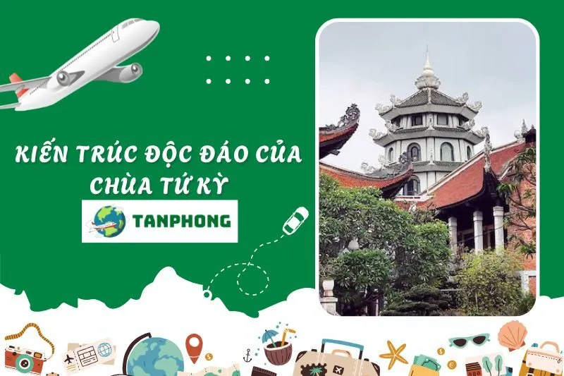 Kiến Trúc Độc Đáo Của Chùa Tứ Kỳ