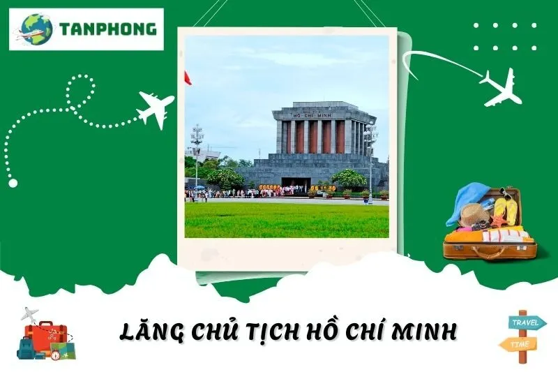 Lăng Chủ Tịch Hồ Chí Minh: Giờ Mở Cửa, Trải Nghiệm Và Lưu Ý