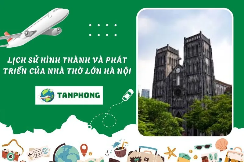Lịch sử hình thành và phát triển của Nhà thờ lớn Hà Nội