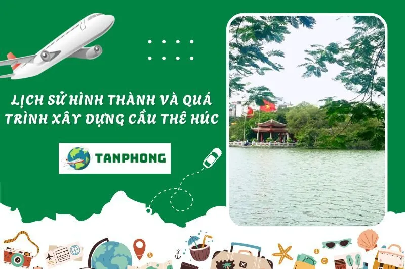 Lịch sử hình thành và quá trình xây dựng Cầu Thê Húc