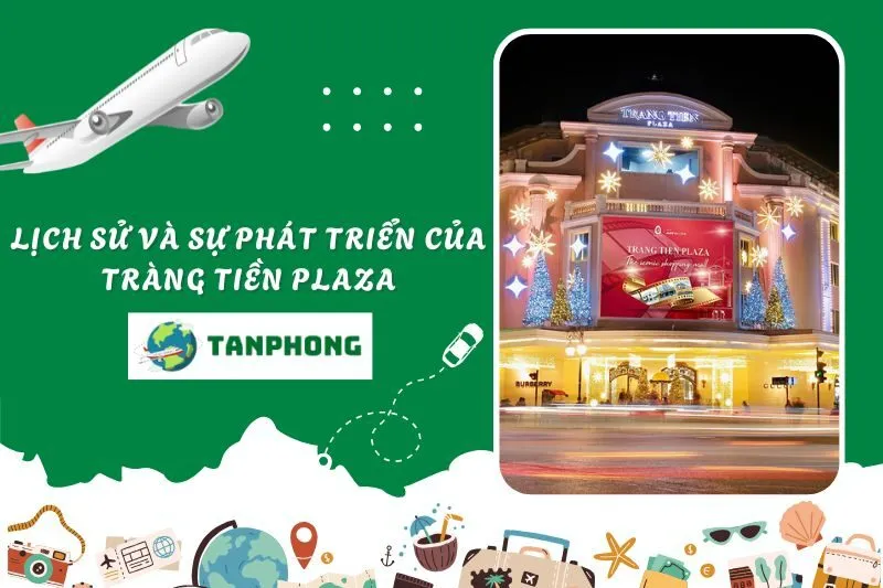 Lịch Sử Và Sự Phát Triển Của Tràng Tiền Plaza