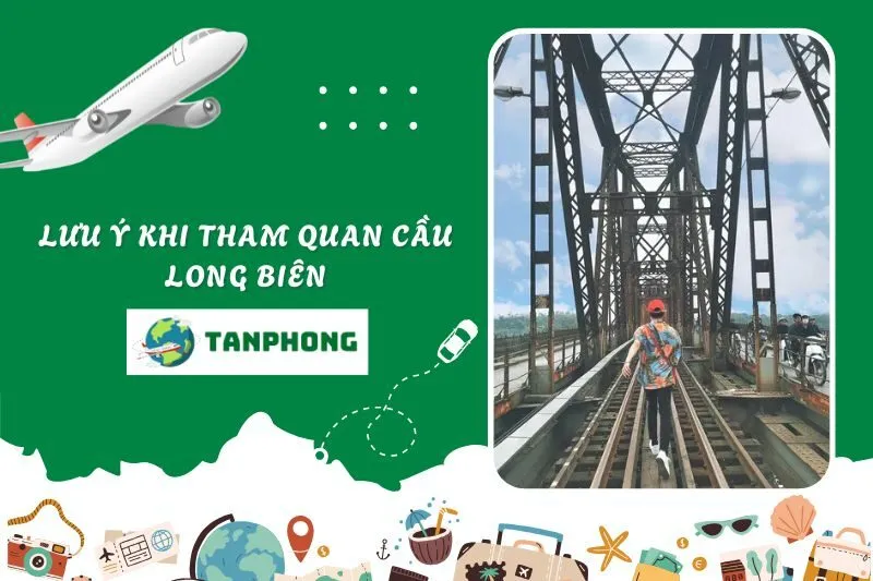 Lưu Ý Khi Tham Quan Cầu Long Biên