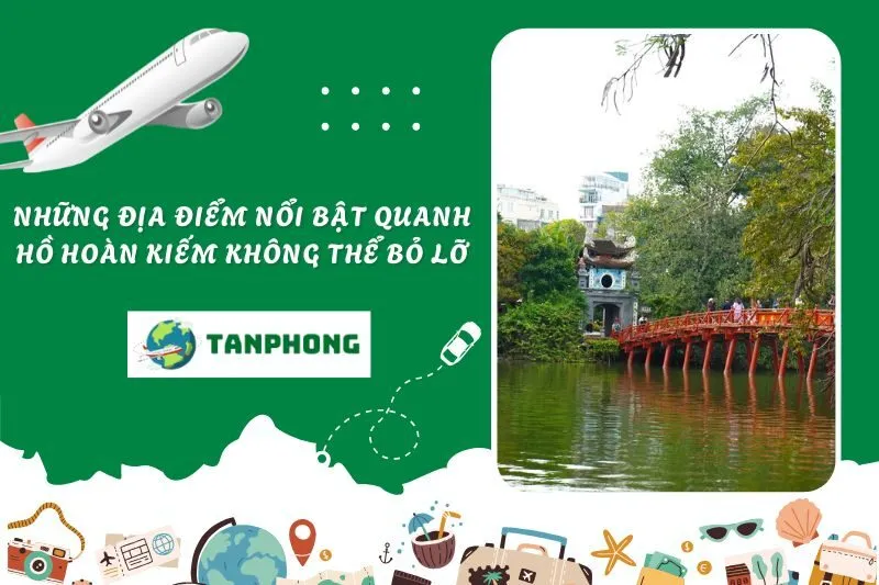 Những địa điểm nổi bật quanh Hồ Hoàn Kiếm không thể bỏ lỡ