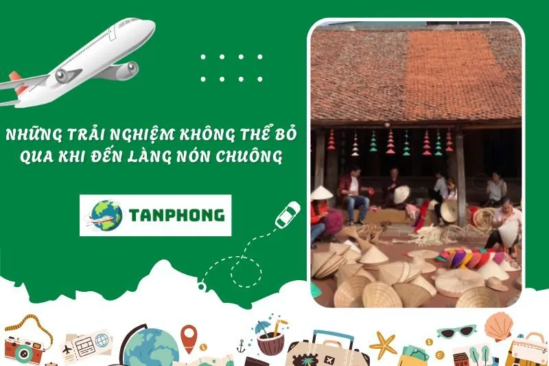 Những trải nghiệm không thể bỏ qua khi đến làng nón Chuông