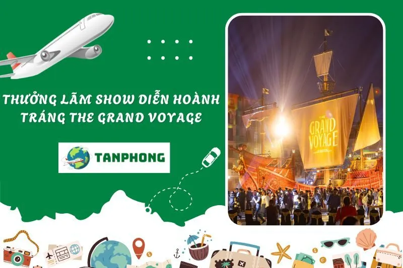 Thưởng lãm show diễn hoành tráng The Grand Voyage