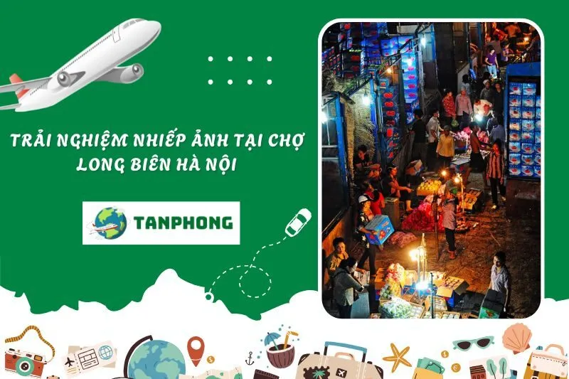 Trải nghiệm nhiếp ảnh tại chợ Long Biên Hà Nội