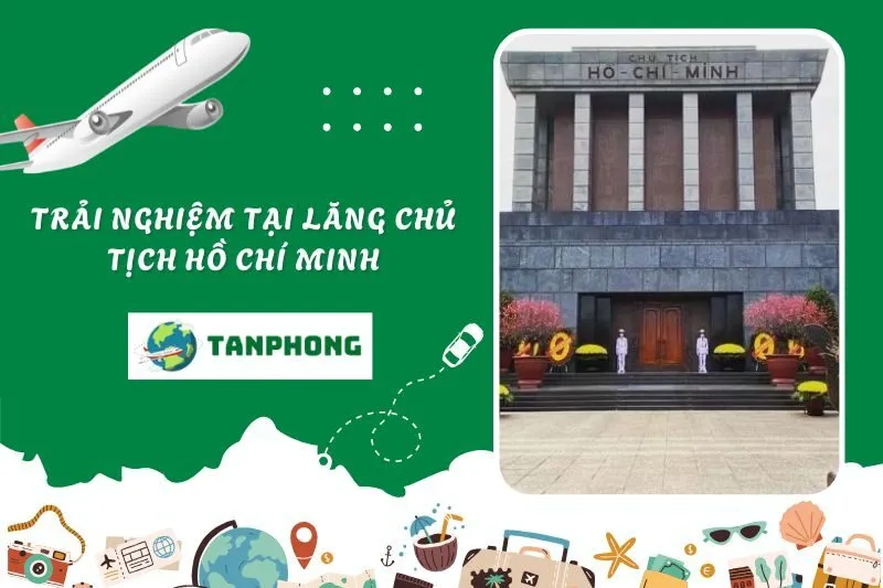Trải nghiệm tại Lăng Chủ tịch Hồ Chí Minh