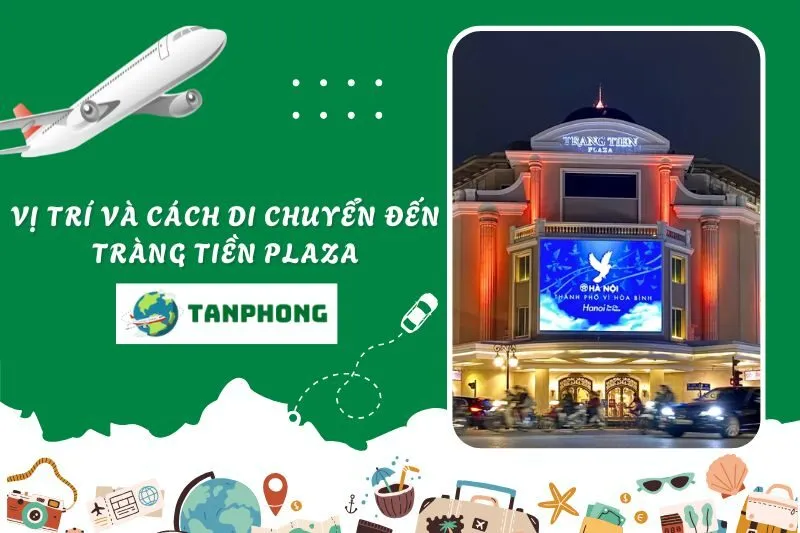 Vị Trí Và Cách Di Chuyển Đến Tràng Tiền Plaza
