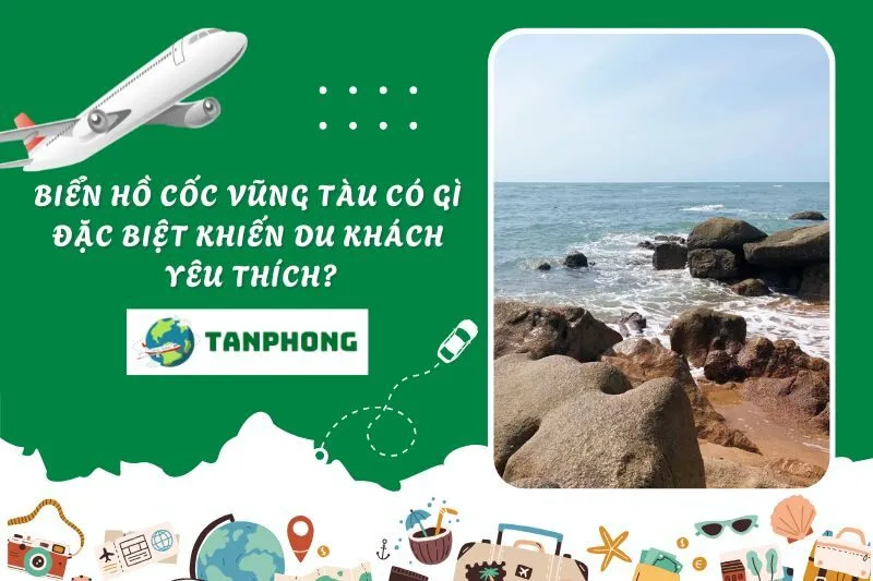 Biển Hồ Cốc Vũng Tàu có gì đặc biệt khiến du khách yêu thích?