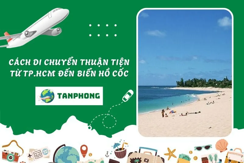 Cách di chuyển thuận tiện từ TP.HCM đến biển Hồ Cốc