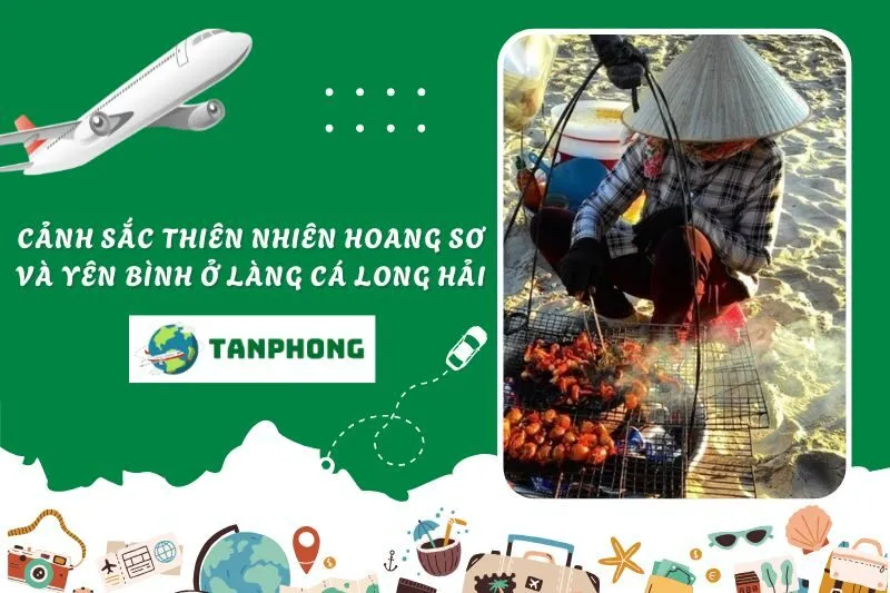 Cảnh sắc thiên nhiên hoang sơ và yên bình ở làng cá Long Hải