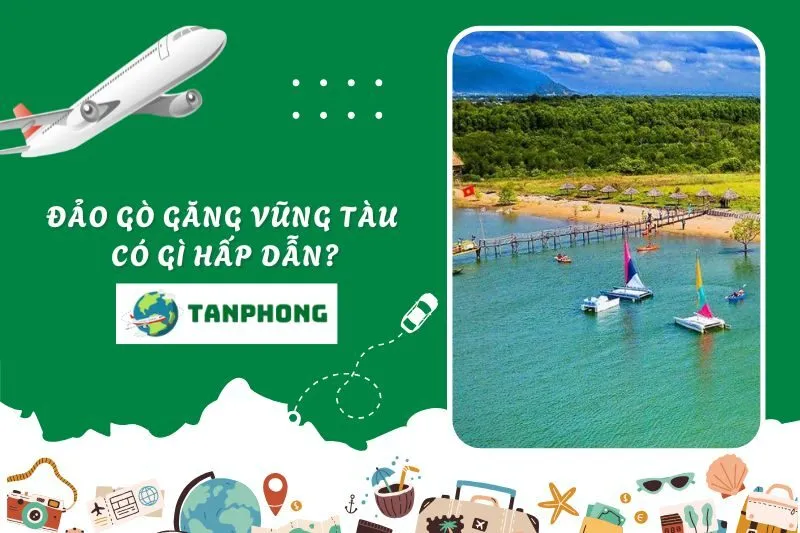 Đảo Gò Găng Vũng Tàu có gì hấp dẫn?