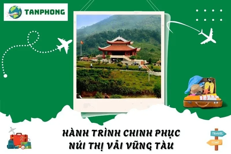 Hành Trình Chinh Phục Núi Thị Vải Vũng Tàu Và Những Bí Ẩn Linh Thiêng