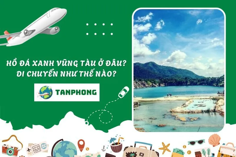 Hồ Đá Xanh Vũng Tàu ở đâu? Di chuyển như thế nào?