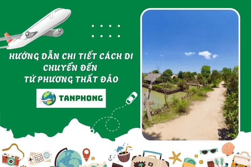 Hướng Dẫn Chi Tiết Cách Di Chuyển Đến Tứ Phương Thất Đảo