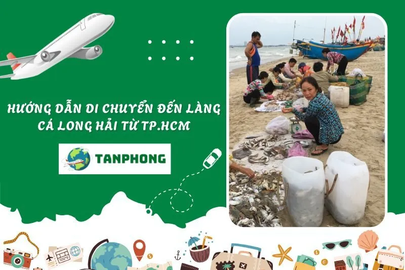Hướng dẫn di chuyển đến làng cá Long Hải từ TP.HCM