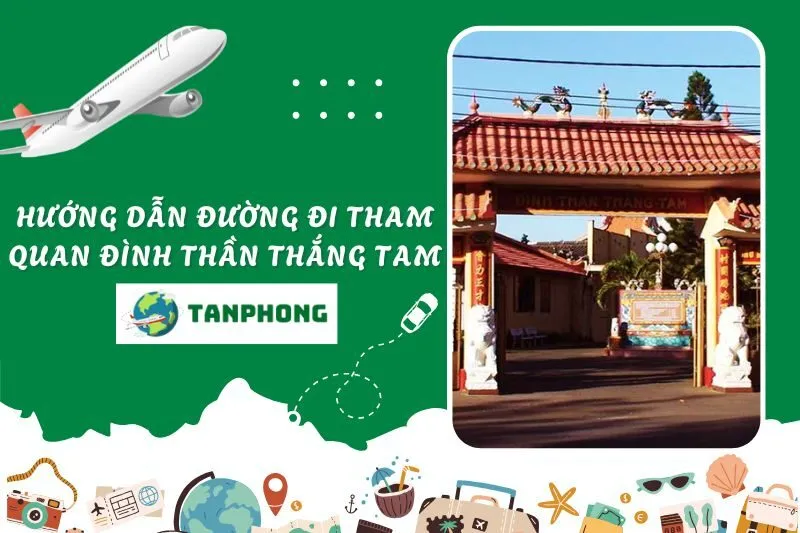 Hướng dẫn đường đi và kinh nghiệm tham quan Đình Thần Thắng Tam