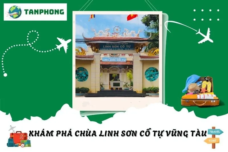 Khám Phá Chùa Linh Sơn Cổ Tự Vũng Tàu: Không Gian Cổ Kính & An Yên