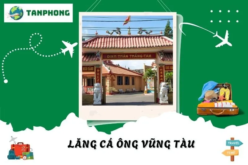 Khám Phá Lăng Cá Ông Vũng Tàu: Hành Trình Văn Hóa & Tâm Linh