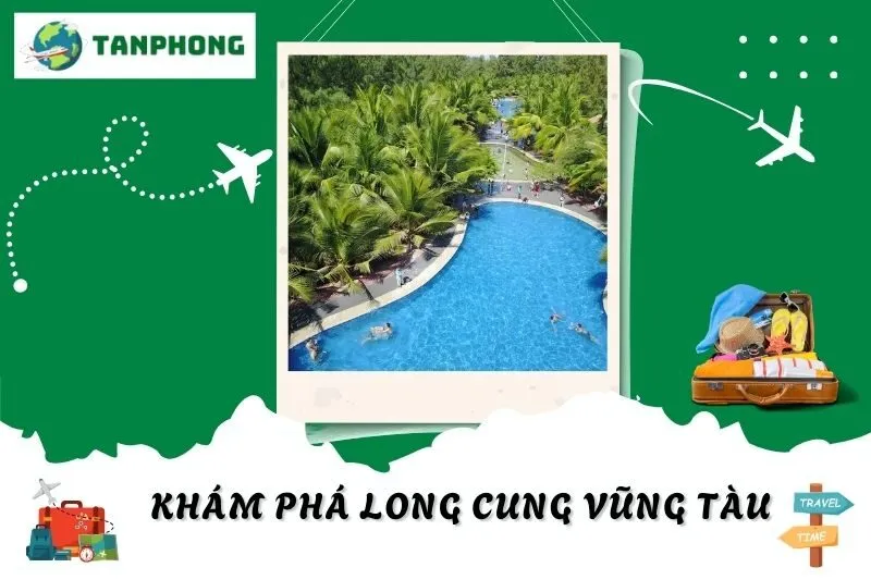 Khám Phá Long Cung Vũng Tàu: Hướng Dẫn Di Chuyển Thuận Tiện Nhất