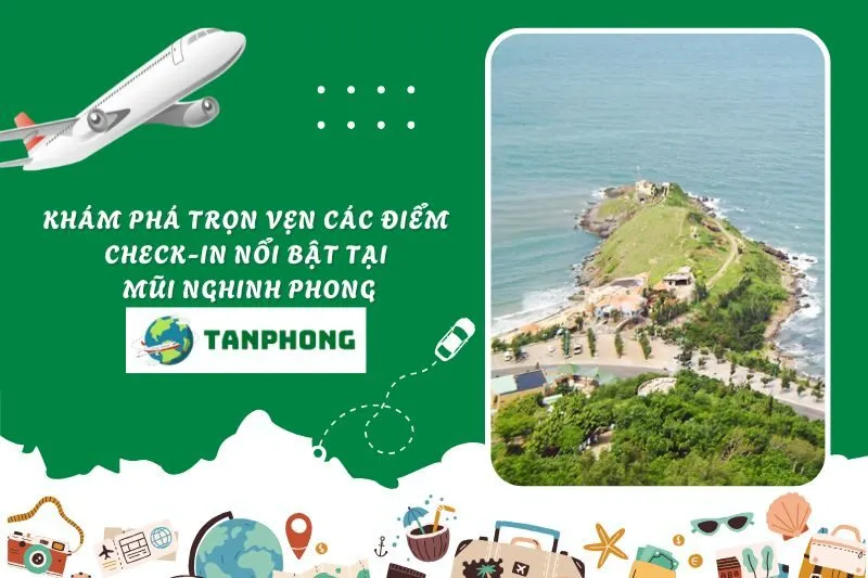 Khám phá trọn vẹn các điểm check-in nổi bật tại Mũi Nghinh Phong