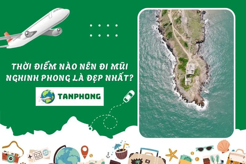 Thời điểm nào nên đi Mũi Nghinh Phong là đẹp nhất?