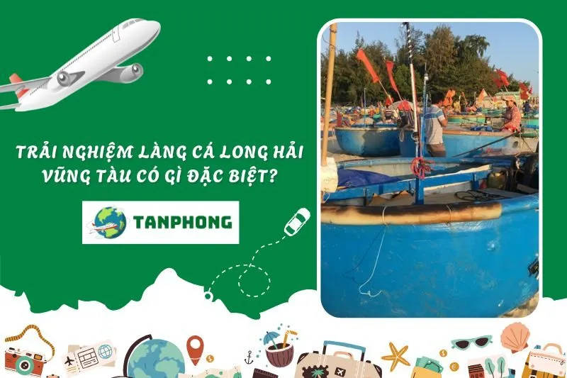 Trải nghiệm làng cá Long Hải Vũng Tàu có gì đặc biệt?