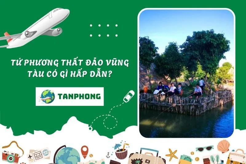 Tứ Phương Thất Đảo Vũng Tàu Có Gì Hấp Dẫn?
