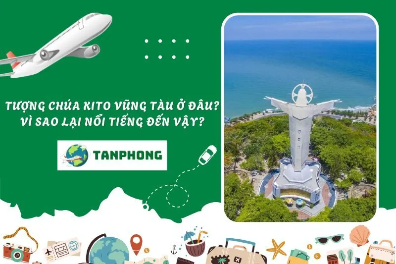 Tượng Chúa Kito Vũng Tàu ở đâu? Vì sao lại nổi tiếng đến vậy?
