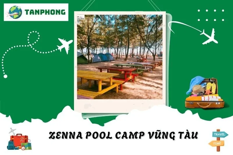 Zenna Pool Camp Vũng Tàu: Khu Cắm Trại Lý Tưởng Cho Cuối Tuần Xả Stress